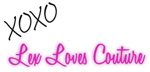 xoxo Lex Loves Couture