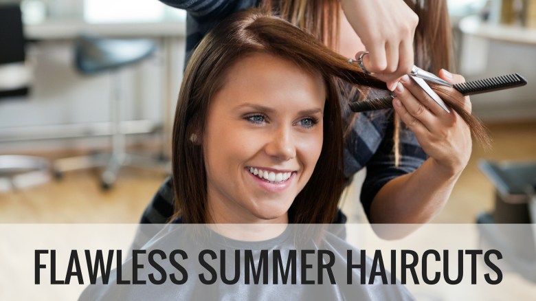 FLAWLESS SUMMER HAIRCUTS